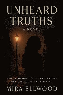Mira Ellwood - Unheard Truths, Häftad