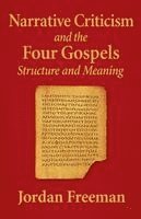 Jordan Freeman - Narrative Criticism and the Four Gospels, Häftad