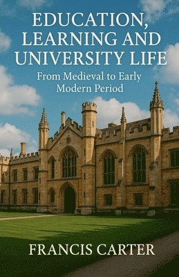 Education, Learning and University Life: From Medieval to Early Modern Period