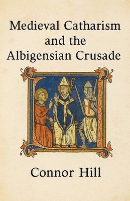 Medieval Catharism and the Albigensian Crusade