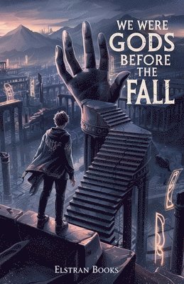 We Were Gods Before the Fall