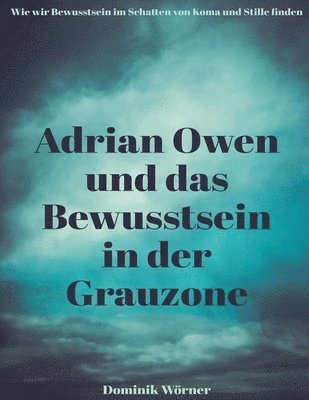 Adrian Owen und das Bewusstsein in der Grauzone