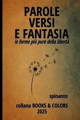 PAROLE, VERSI E FANTASIA le forme più pure della libertà