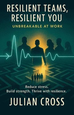 Resilient Teams, Resilient You