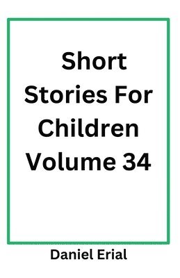 Short Stories For Children Volume 34