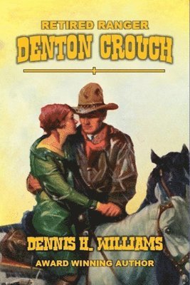 Dennis H Williams, Dennis H. Williams - Retired Ranger - Denton Crouch, Häftad