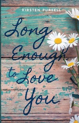 Kirsten Pursell - Long Enough to Love You, Häftad