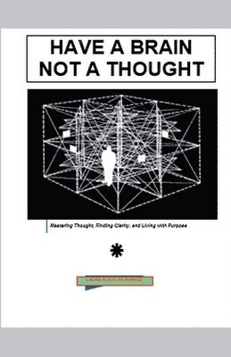 Have a Brain Not a Thought