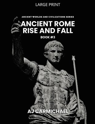 Ancient Rome, Rise and Fall