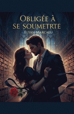 Elyan Marceau, Elyan marceau - Obligée à se soumettre, Häftad