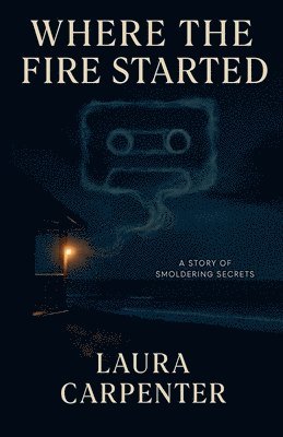 Laura Carpenter - Where The Fire Started, Häftad