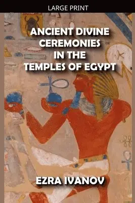 Ezra Ivanov - Ancient Divine Ceremonies in the Temples of Egypt, Häftad. Tillgänglighet: Lägg i varukorg