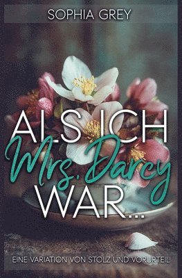 Als ich Mrs. Darcy war...