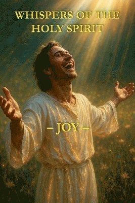 Whispers of the Holy Spirit - Joy
