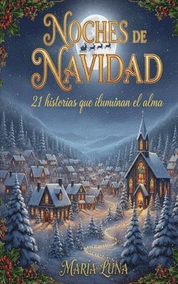 Noches de Navidad - 21 historias que iluminan el alma