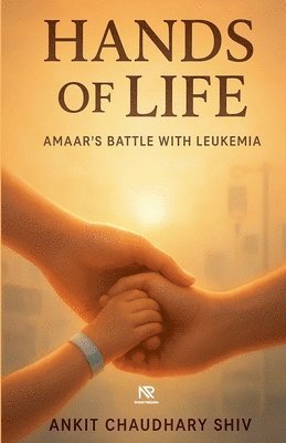 Ankit Chaudhary Shiv, Ankit Chaudhary shiv - Hands of Life - Amaar's Battle with Leukemia, Häftad