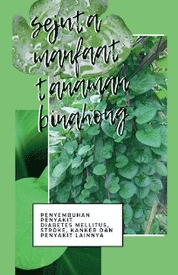I Putu Weda Kresna Witana, Putu Fera Yanti Suhendri, Putu Melya Ananda, I. Putu Weda Kresna Witana - Sejuta Manfaat Binahong, Häftad