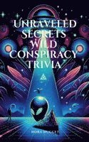 Unraveled Secrets: Wild Conspiracy Trivia
