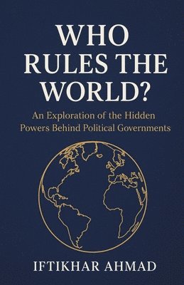 Iftikhar Ahmad - Who Rules The World?, Häftad