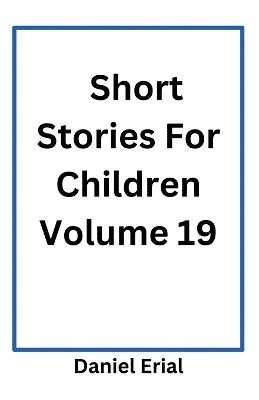 Short Stories For Children Volume 19