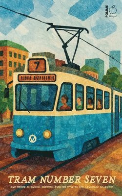 Pomme Bilingual - Tram Number Seven And Other Bilingual Swedish-English Stories for Language Learners, Häftad