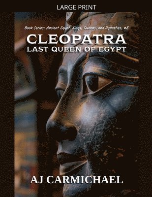 Cleopatra, Last Queen of Egypt