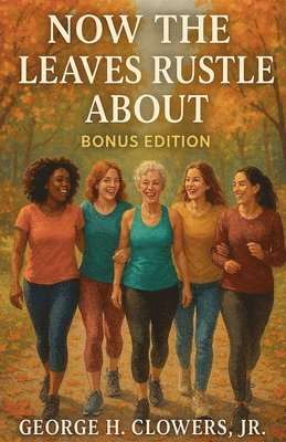 Now the Leaves Rustle About: Bonus Edition