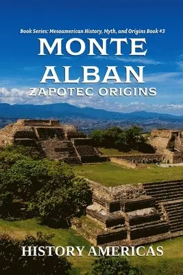 History Americas - Monte Alban, Zapotec Origins, Häftad. Tillgänglighet: Lägg i varukorg