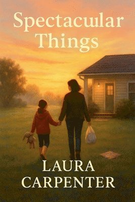Laura Carpenter - Spectacular Things, Häftad