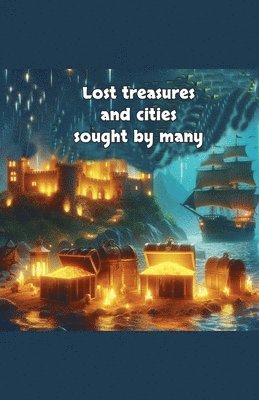 Lost treasures and cities sought by many