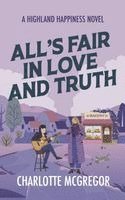 All's Fair in Love and Truth - A Highland Happiness Novel