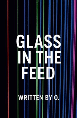 Glass in the Feed