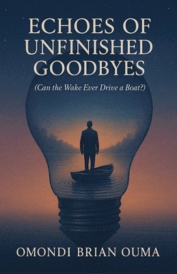 Omondi Brian Ouma - Echoes Of Unfinished Goodbyes, Häftad