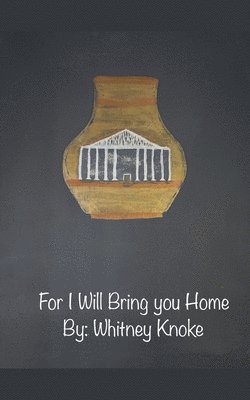 Whitney Knoke - For I Will Bring you Home, Häftad