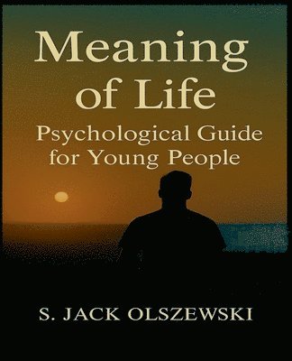 S Jack Olszewski, S. Jack Olszewski, PhD Olszewski, S. Jack - Meaning of Life, Häftad