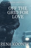 Rena Koontz - Off The Grid For Love, Häftad