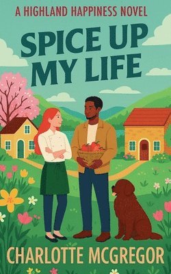 Spice Up My Life - A Highland Happiness Novel