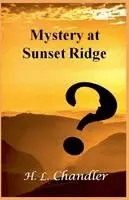 H L Chandler - Mystery at Sunset Ridge, Häftad. Tillgänglighet: Lägg i varukorg