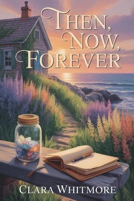 Clara Whitmore - Then, Now, Forever, Häftad