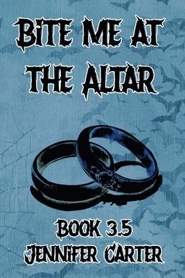 Jennifer Carter - Bite Me at the Altar, Häftad
