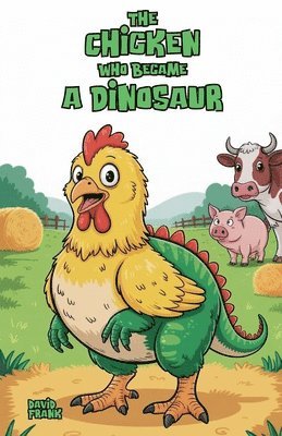 David Frank - Chicken Who Became a Dinosaur, Häftad