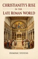 Dominic Stevens - Christianity's Rise in the Late Roman World, Häftad