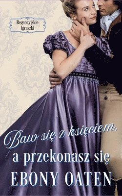 Ebony Oaten - Baw się z księciem, a przekonasz się, Häftad