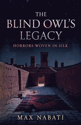 The Blind Owl's Legacy: Horrors Woven in Silk