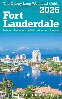 James Cubby - FORT LAUDERDALE The Cubby 2026 Long Weekend Guide, Häftad