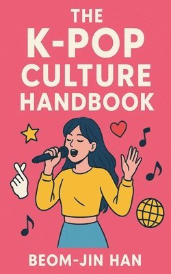 Beom-Jin Han - K-Pop Culture Handbook, Häftad