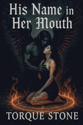 Torque Stone - His Name in Her Mouth, Häftad