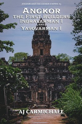 Angkor, the First Builders, Indravarman I and Yasovarman I