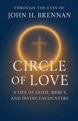 Through the Eyes of John H Brennan - Circle of Love