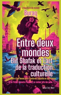 Entre deux mondes: Elif Shafak et l'art de la traduction culturelle